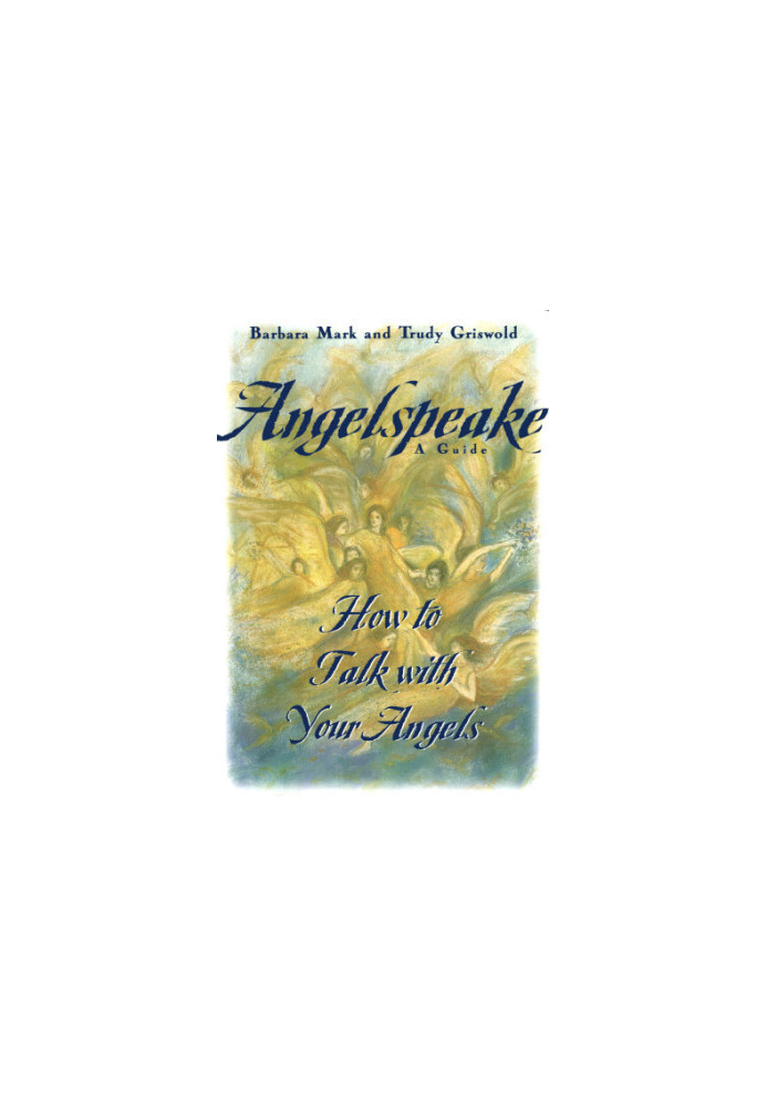 Angelspeake: How to Talk with Your Angels