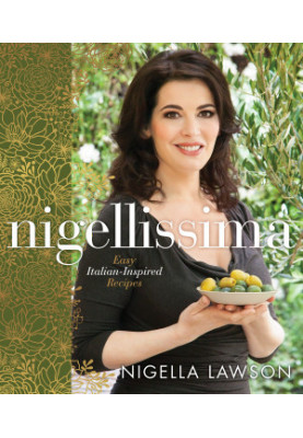 Nigellissima: Easy Italian-Inspired Recipes - A Cookbook