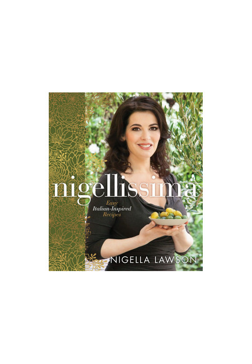 Nigellissima: Easy Italian-Inspired Recipes - A Cookbook