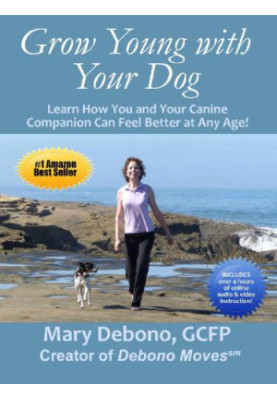 Grow Young with Your Dog: Learn How You and Your Canine Companion Can Feel Better at Any Age!