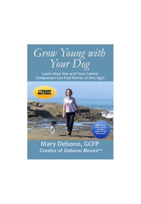 Grow Young with Your Dog: Learn How You and Your Canine Companion Can Feel Better at Any Age!