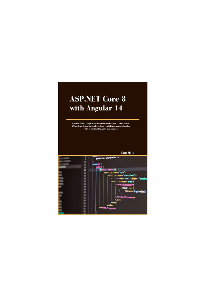 ASP.NET Core 8 with Angular 14: Build Robust, High-Performance Web Apps, (PWAs) for offline functionality, and explore real-t