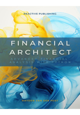 Financial Architect: Advanced Financial Analysis with Python: Python Strategies for Market Domination