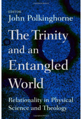 The Trinity and an Entangled World: Relationality in Physical Science and Theology