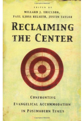 Reclaiming the Center: Confronting Evangelical Accommodation in Postmodern Times