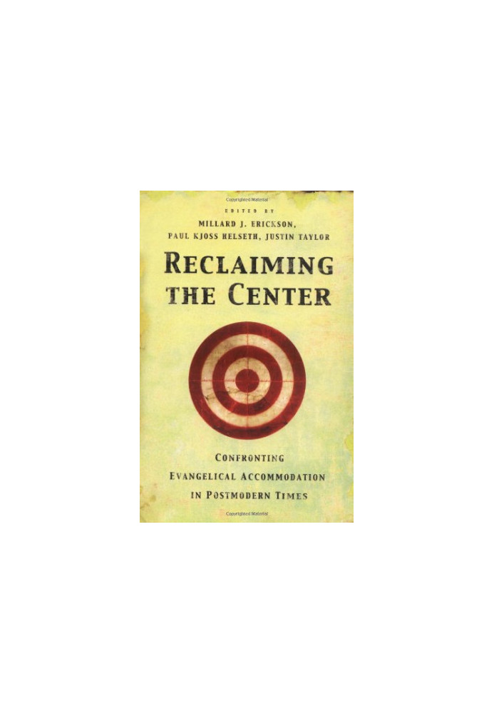 Reclaiming the Center: Confronting Evangelical Accommodation in Postmodern Times