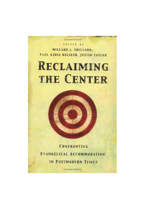 Reclaiming the Center: Confronting Evangelical Accommodation in Postmodern Times