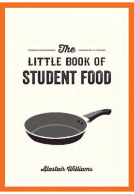 The Little Book of Student Food Easy Recipes for Tasty, Healthy Eating on a Budget by