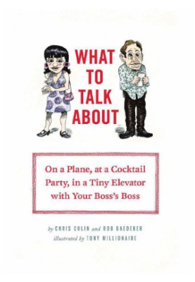 What to Talk about On a Plane, at a Cocktail Party, in a Tiny Elevator with Your Boss's Boss