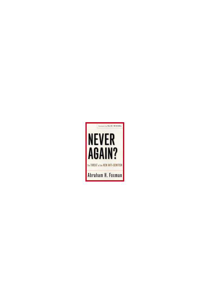 Never Again?: The Threat of the New Anti-Semitism