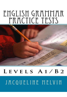 English Grammar Practice Tests: Levels A1/B2