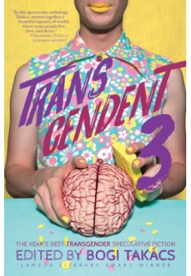 Transcendent 3: The Year's Best Transgender Speculative Fiction