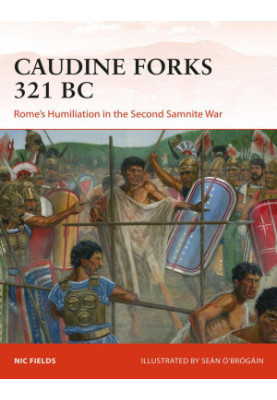 Caudine Forks 321 BC: Rome's Humiliation in the Second Samnite War