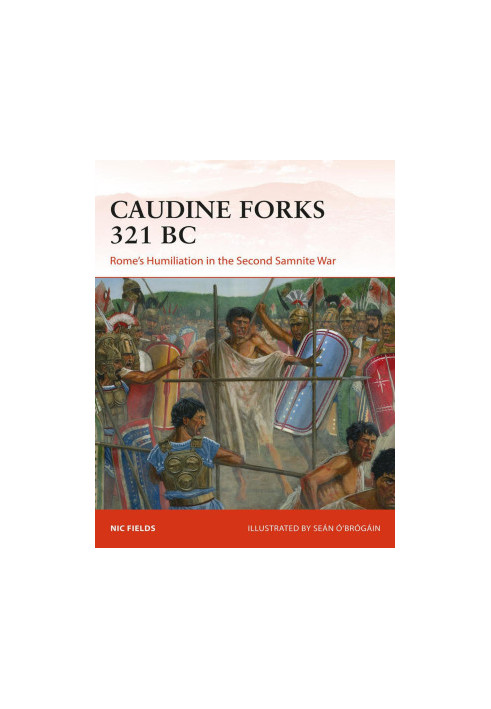 Caudine Forks 321 BC: Rome's Humiliation in the Second Samnite War