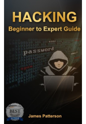 Hacking - Beginner to Expert Guide to Computer Hacking, Basic Security, and Penetration Testing