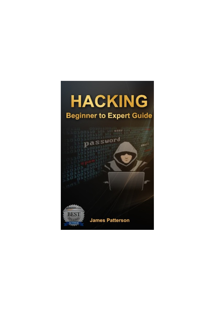 Hacking - Beginner to Expert Guide to Computer Hacking, Basic Security, and Penetration Testing