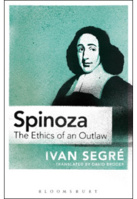 Spinoza: The Ethics of an Outlaw