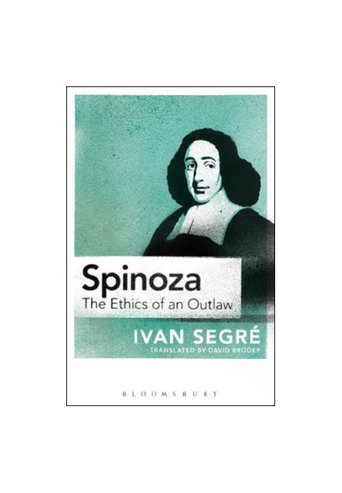 Spinoza: The Ethics of an Outlaw