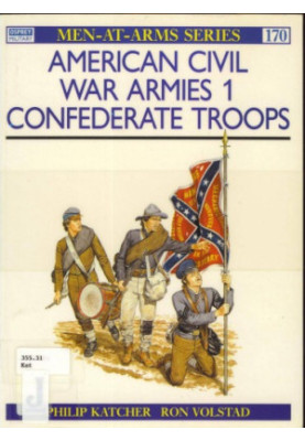 American Civil War Armies (1): Confederate Troops