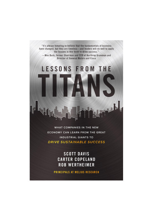 Lessons From the Titans: What Companies in the New Economy Can Learn From the Great Industrial Giants to Drive Sustainable Su