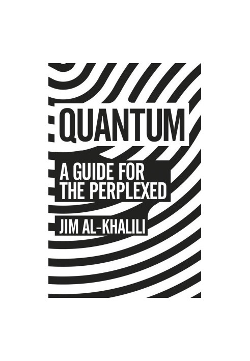 Quantum: A Guide For The Perplexed