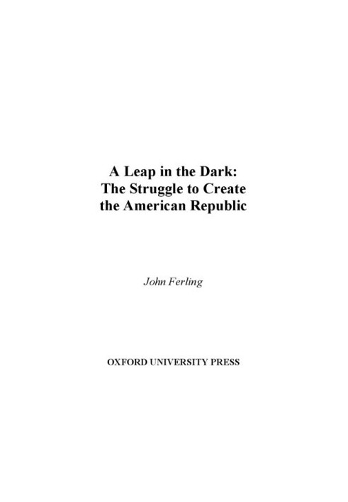 A Leap in the Dark: The Struggle to Create the American Republic