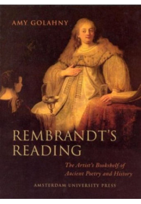 Rembrandt's reading : the artist's bookshelf of ancient poetry and history