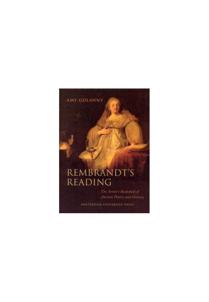 Rembrandt's reading : the artist's bookshelf of ancient poetry and history