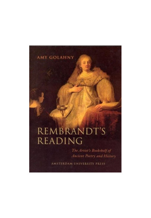 Rembrandt's reading : the artist's bookshelf of ancient poetry and history
