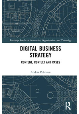 Digital Business Strategy : Content, Context and Cases