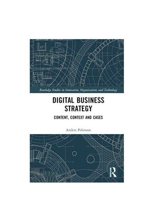 Digital Business Strategy : Content, Context and Cases