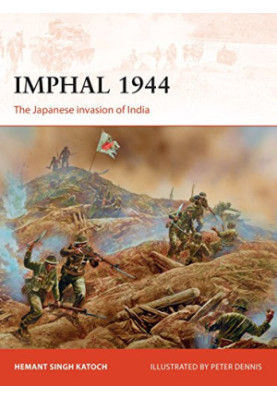 Imphal 1944: The Japanese invasion of India