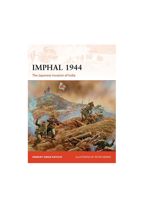 Imphal 1944: The Japanese invasion of India