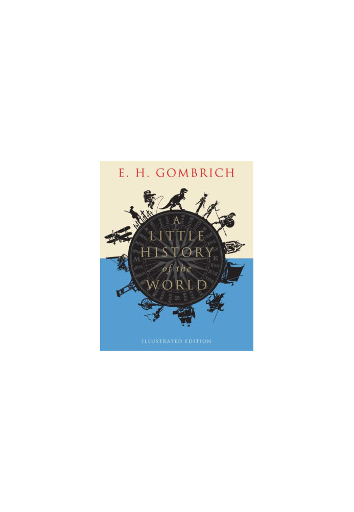 A Little History of the World: Illustrated Edition