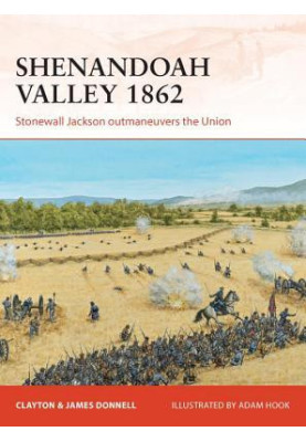 Shenandoah Valley 1862: Stonewall Jackson outmaneuvers the Union