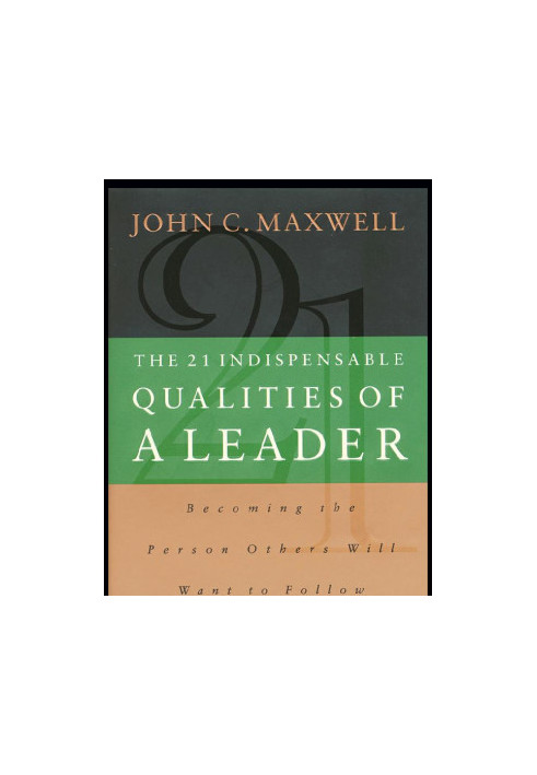 The 21 Indispensable Qualities of a Leader