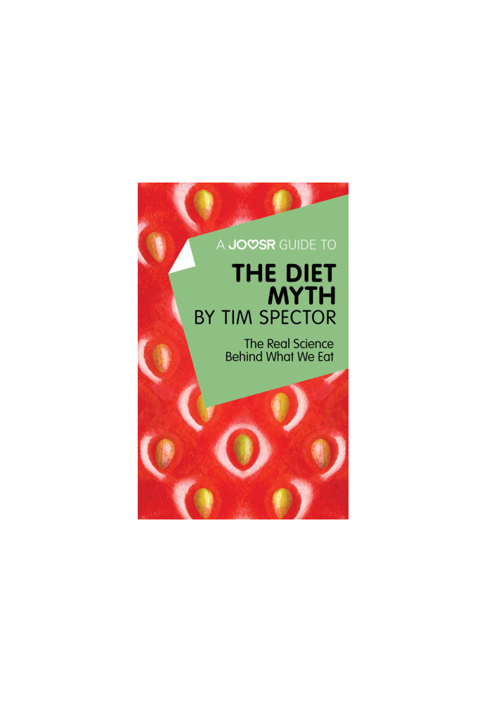 A Joosr Guide to... the Diet Myth by Tim Spector