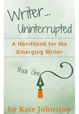 A Handbook for the Emerging Writer (Writer...Uninterrupted, 1)