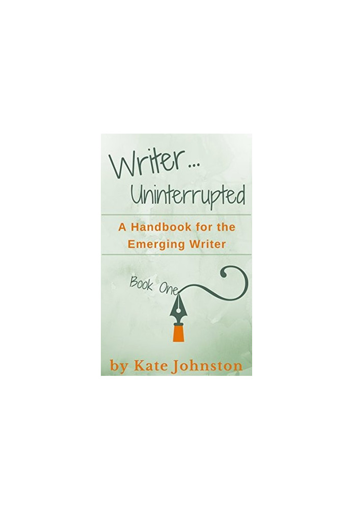 A Handbook for the Emerging Writer (Writer...Uninterrupted, 1)