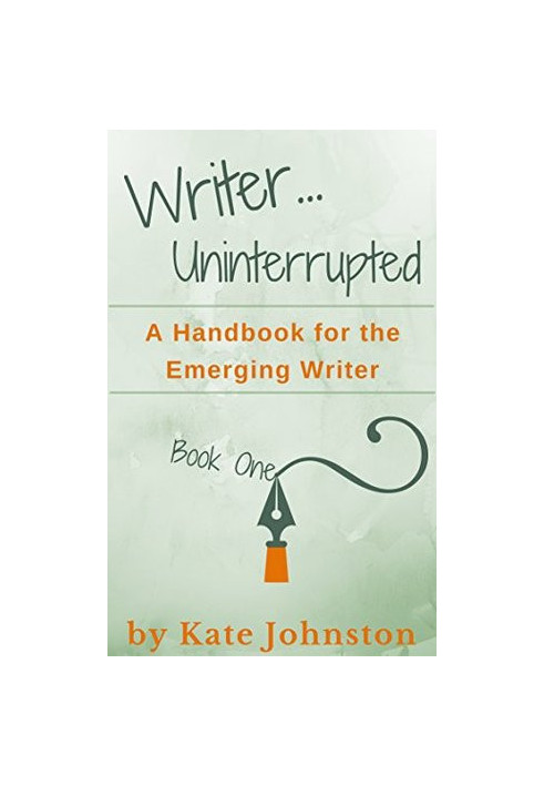 A Handbook for the Emerging Writer (Writer...Uninterrupted, 1)