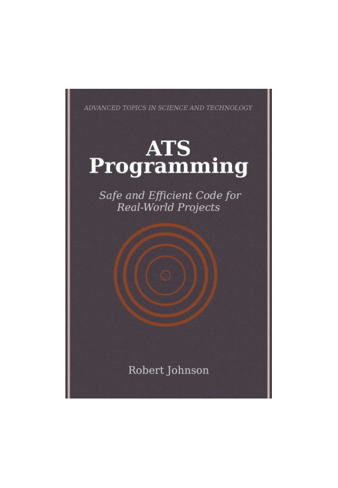 ATS Programming：Safe and Efficient Code for Real-World Projects