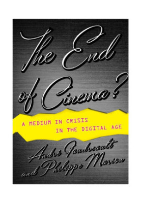 The End of Cinema? A Medium in Crisis in the Digital Age