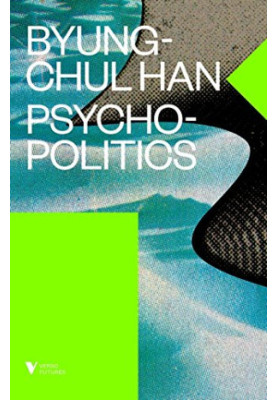 Psychopolitics: Neoliberalism and New Technologies of Power