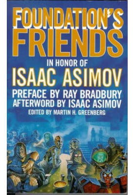 Foundation's Friends: Stories in Honor of Isaac Asimov