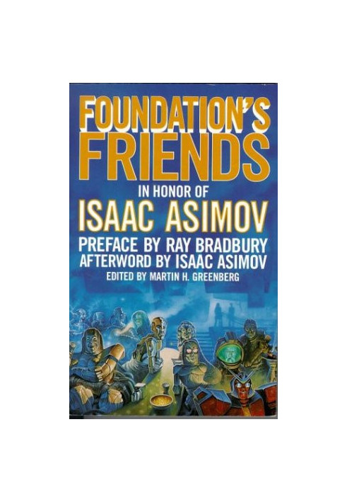 Foundation's Friends: Stories in Honor of Isaac Asimov