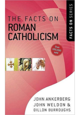 The Facts on Roman Catholicism (The Facts On Series)