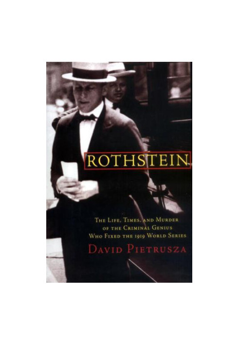 Rothstein: the life, times, and murder of the criminal genius who fixed the 1919 World Series