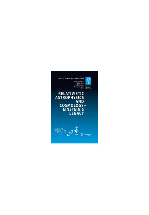 Relativistic Astrophysics Legacy and Cosmology – Einstein’s: Proceedings of the MPE/USM/MPA/ESO Joint Astronomy Conference He