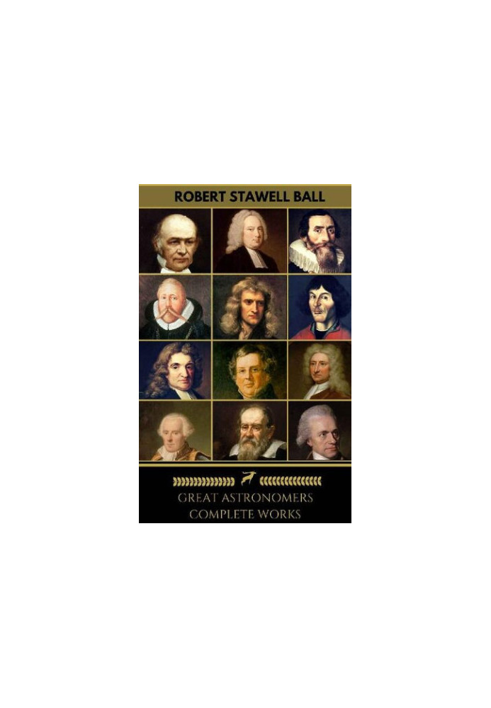 Great Astronomers: Complete Works