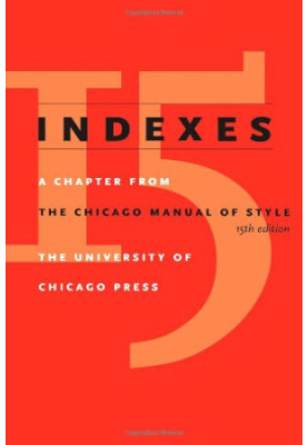 Indexes - A Chapter from The Chicago Manual of Style, 15th Edition
